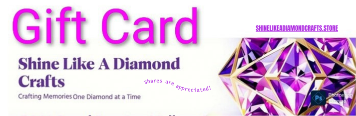 Shine Like A Diamond Crafts Gift Card $25, $50, $100, $200